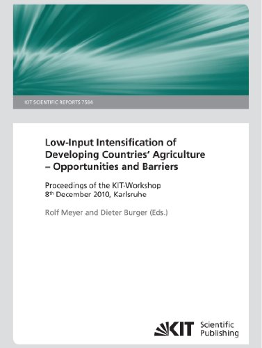 Low-Input Intensification of Developing Countries' Agriculture - Opportunities and Barriers: Proceedings of the Kit-Workshop 8th December 2010, Karlsruhe - Click to Buy