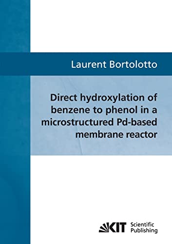 Direct hydroxylation of benzene to phenol in a microstructured Pd-based membrane reactor: Theoretische Analyse und Simulationsergebnisse - Click to Buy