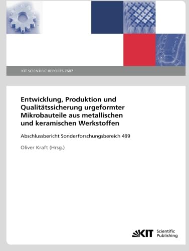Entwicklung, Produktion und Qualitätssicherung Urgeformter Mikrobauteile aus Metallischen und Keramischen Werkstoffen: Abschlussbericht ... Reports (Volume 7607) (German Edition) - Click to Buy