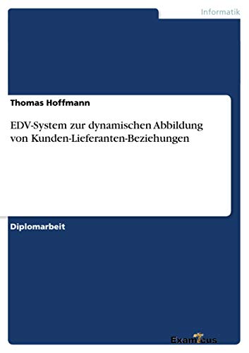 EDV-System zur dynamischen Abbildung von Kunden-Lieferanten-Beziehungen (German Edition)