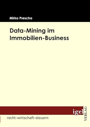 Data-Mining im Immobilien-Business (German Edition)