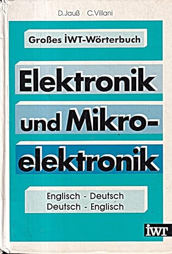 Grosses IWT-Wörterbuch, Elektronik und Mikroelektronik: Englisch-Deutsch, Deutsch-Englisch - Click to Buy