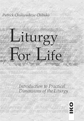 Liturgy for Life: Introduction to Practical Dimensions of the Liturgy - Click to Buy