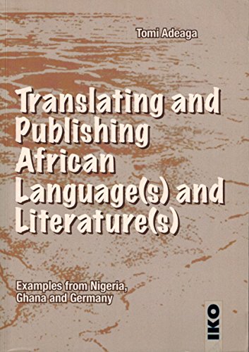Translating and Publishing African Language(s) and Literature(s): Examples from Nigeria, Ghana, and Germany - Click to Buy