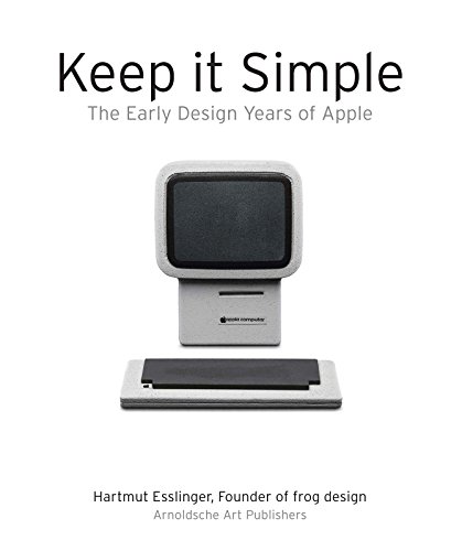 Keep it Simple: The Early Design Years of Apple - Click to Buy