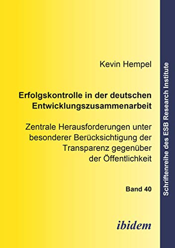 Erfolgskontrolle in der deutschen Entwicklungszusammenarbeit: Zentrale Herausforderungen unter besonderer Berücksichtigung der Transparenz gegenüber ... des ESB Research Institute) (German Edition) - Click to Buy