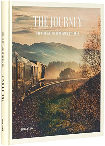 The Journey: The Fine Art of Traveling by Train - Click to Buy