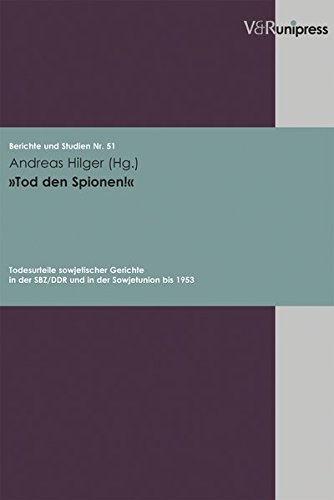 Tod den Spionen!: Todesurteile sowjetischer Gerichte in der SBZ/DDR und in der Sowjetunion bis 1953 (Berichte und Studien) (German Edition) - Click to Buy