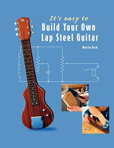 It's Easy to Build Your Own Lap Steel Guitar - Click to Buy