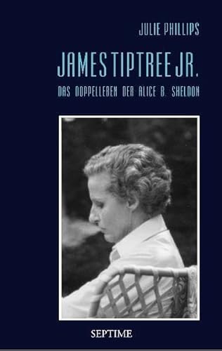 James Tiptree Jr. - Das Doppelleben der Alice B. Sheldon - Click to Buy