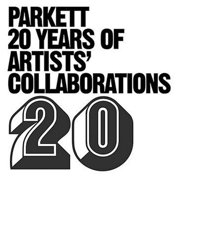 Parkett: 20 Years Of Artists' Collaborations - Click to Buy