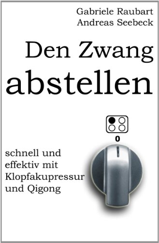 Den Zwang abstellen - schnell und effektiv mit Klopfakupressur und Qigong: (s/w) - Click to Buy