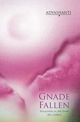 In Gnade fallen: Einsichten in das Ende des Leidens - Click to Buy