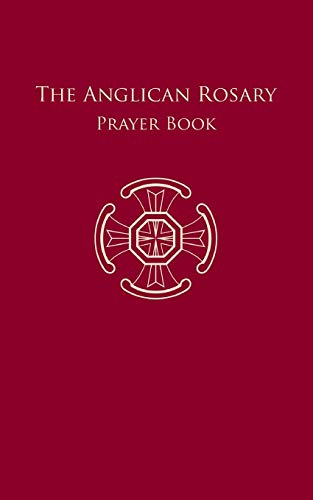 The Anglican Rosary: Prayer Book - Click to Buy