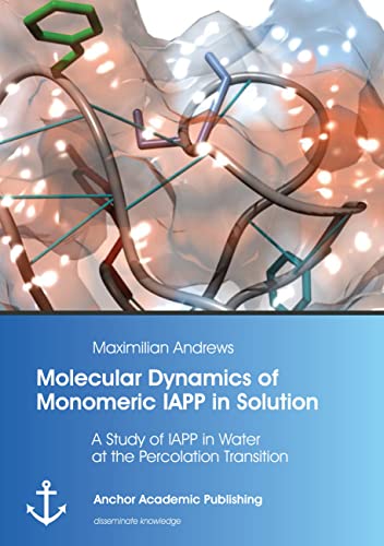 Molecular Dynamics of Monomeric IAPP in Solution: A Study of IAPP in Water at the Percolation Transition - Click to Buy