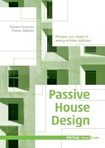 Passive House Design: Planning and design of energy-efficient buildings (DETAIL Green Books) - Click to Buy