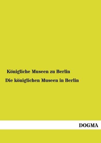 Die koeniglichen Museen in Berlin - Click to Buy