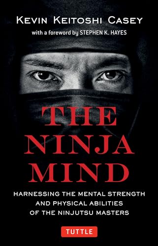 The Ninja Mind: Harnessing the Mental Strength and Physical Abilities of the Ninjutsu Masters - Click to Buy
