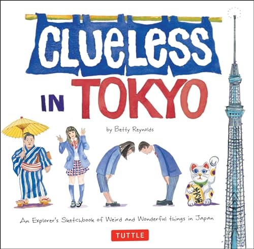 Clueless in Tokyo: An Explorer's Sketchbook of Weird and Wonderful Things in Japan - Click to Buy