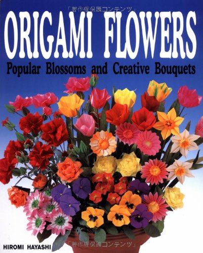 Origami Flowers: Popular Blossoms and Creative Bouquets - Click to Buy