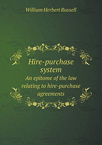 Hire-purchase system An epitome of the law relating to hire-purchase agreements - Click to Buy