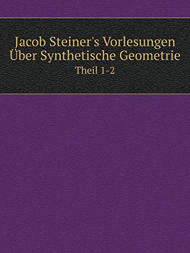 Jacob Steiner's Vorlesungen Über Synthetische Geometrie Theil 1-2 - Click to Buy