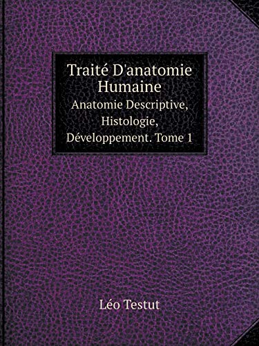 Traité D'anatomie Humaine Anatomie Descriptive, Histologie, Développement. Tome 1 - Click to Buy