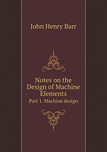 Notes on the Design of Machine Elements Part 1. Machine design - Click to Buy