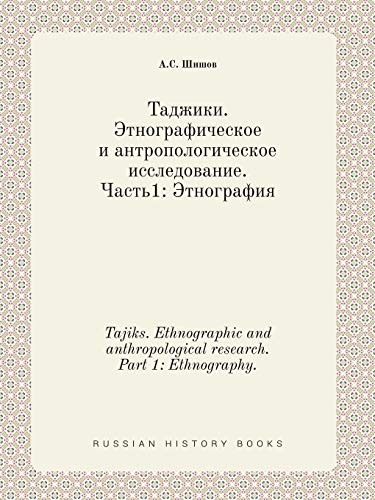 Tajiks. Ethnographic and anthropological research. Part 1: Ethnography. (Russian Edition) - Click to Buy