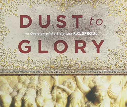 Dust to Glory: An Overview of the Bible with R.C. Sproul - Click to Buy