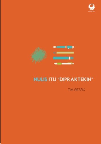 Nulis Itu "Dipraktekin" (Indonesian Edition) - Click to Buy