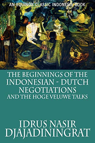 The Beginnings of the Indonesian-Dutch Negotiations and the Hoge Veluwe Talks - Click to Buy