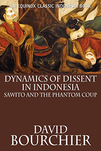Dynamics of Dissent in Indonesia: Sawito and the Phantom Coup - Click to Buy