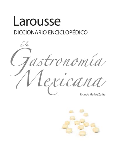 Larousse Diccionario Enciclopédico de la Gastronomía Mexicana - Click to Buy