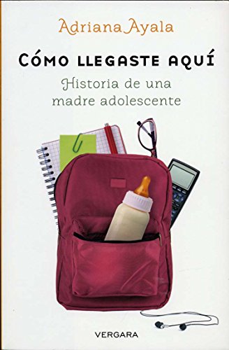 Cómo llegaste aquí / How Did You Get Here: Historia de una madre adolescente / The Story of a Teen Mom - Click to Buy