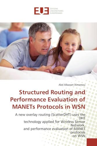 Structured Routing and Performance Evaluation of MANETs Protocols in WSN (Omn.Univ.Europ.) - Click to Buy