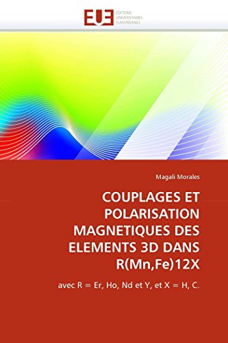 COUPLAGES ET POLARISATION MAGNETIQUES DES ELEMENTS 3D DANS R(Mn,Fe)12X: avec R = Er, Ho, Nd et Y, et X = H, C. (Omn.Univ.Europ.) (French Edition) - Click to Buy