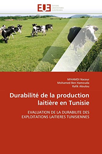 Durabilité de la production laitière en Tunisie: EVALUATION DE LA DURABILITE DES EXPLOITATIONS LAITIERES TUNISIENNES (Omn.Univ.Europ.) (French Edition) - Click to Buy