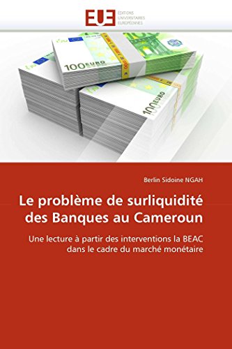 Le Probl me de Surliquidit Des Banques Au Cameroun (Omn.Univ.Europ.) - Click to Buy