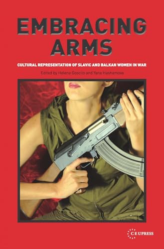 Embracing Arms: Cultural Representation of Slavic and Balkan Women in War