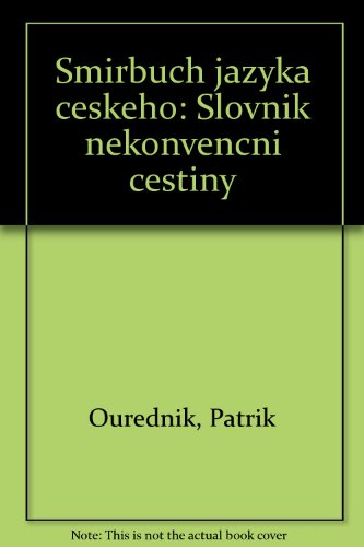 Šmírbuch jazyka českého: Slovník nekonvenční češtiny (Czech Edition) - Click to Buy