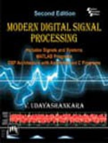 Modern Digital Signal Processing: Includes Signals and Systems Matlab Programs, Dsp Architecture with Assembly and C Programs - Click to Buy