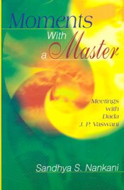 Moments with a Master: Meetings with Dada J. P. Vaswani - Click to Buy