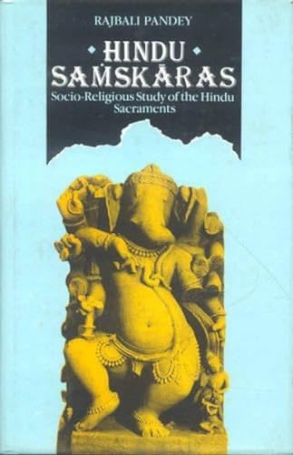 Hindu Samskaras: Socio-Religious Study of the Hindu Sacraments
