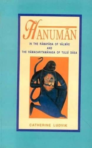 Hanuman: In the Ramayana of Valmiki and the Ramacaritamanasa of Tulasi Dasa