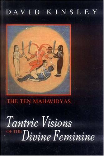 Tantric Visions of the Divine Feminine: The Ten Mahavidyas - Click to Buy