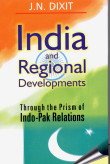 India and Regional Developments : thought the Prism of India- Pak Relations - Click to Buy