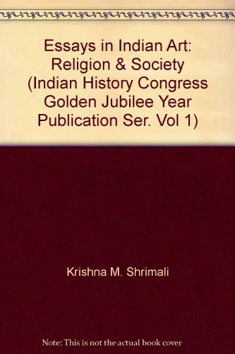 Essays in Indian Art: Religion and Society (Indian History Congress Golden Jubilee Year Publication Ser. Vol 1) - Click to Buy