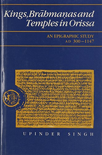 Kings, Brahmanas and Temples in Orissa: An Epigraphic Study Ad 300-1147 - Click to Buy
