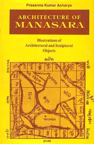 Architecture Of Manasara: Illustrations Of Architectural And Sculptural Objects,With A Synopsis , Manasara Series : Vol. V [Hardcover] [Jan 01, 1995] Prasanna Kumar Acharya - Click to Buy